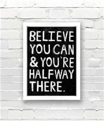 Believe You Can and You're Halfway There