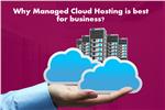 Why Managed Cloud Hosting is best for business?